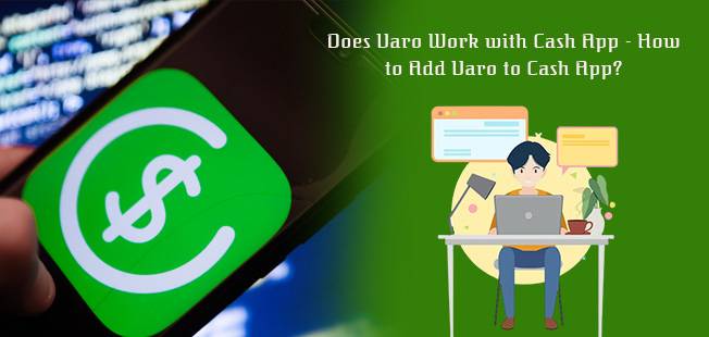 Does Varo Work with Cash App - How to Add Varo to Cash App? 